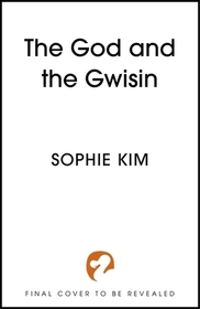 The God and the Gwisin: The much anticipated, page-turning sequel to The God and the Gumiho