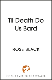 Til Death Do Us Bard: A heart-warming tale of marriage, magic, and monster-slaying