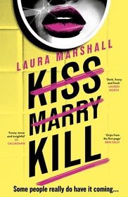 Kiss Marry Kill: the gripping new thriller from the #1 bestseller