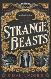 Strange Beasts: A thrilling gaslamp fantasy set in the worlds of Dracula and Sherlock Holmes
