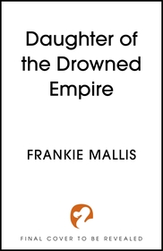 Daughter of the Drowned Empire: Discover your next BookTok romantasy obsession in this mesmerising tale of forbidden love and deadly court politics