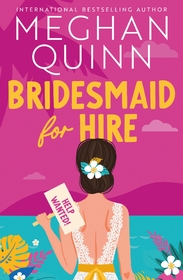 Bridesmaid for Hire: The hilarious and steamy wedding-set romcom from the internationally bestselling author, perfect for 2025 Bridesmaid for Hire: The hilarious and steamy wedding-set romcom from the internationally bestselling author, perfect for 2025
