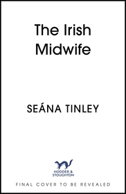 The Irish Midwife: The brand-new, page-turning, romantic, heartwarming, heartbreaking and touching historical romance novel for 2025, set just before WW2