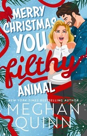 Merry Christmas, You Filthy Animal: the brand new steamy, hilarious small-town festival comedy from the bestselling author