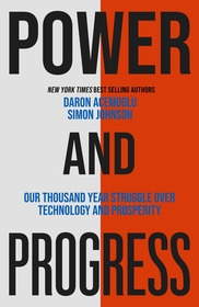 Power and Progress: Our Thousand-Year Struggle Over Technology and Prosperity | Winners of the 2024 Nobel Prize for Economics Power and Progress: Our Thousand-Year Struggle Over Technology and Prosperity | Winners of the 2024 Nobel Prize for Economics