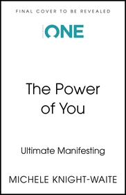 The Power of You: Manifest Your Wildest Dreams in Seven Steps