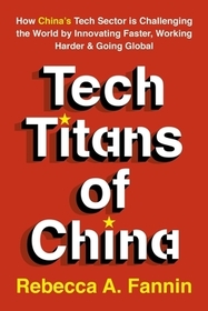 The New Tech Titans of China: Innovation Under Pressure in the World's Most Ambitious Economy