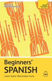 Beginners’ Spanish: Learn faster. Remember more. Beginners’ Spanish: Learn faster. Remember more.
