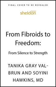 From Fibroids to Freedom: From Silence to Strength