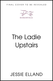 The Ladie Upstairs: ?A fever dream of a novel? Lucy Rose, author of THE LAMB The Ladie Upstairs: ?A fever dream of a novel? Lucy Rose, author of THE LAMB