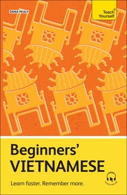 Beginners' Vietnamese: Learn faster. Remember more. Beginners' Vietnamese: Learn faster. Remember more.