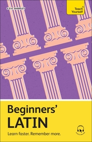 Beginners' Latin: Learn faster. Remember more. Beginners' Latin: Learn faster. Remember more.