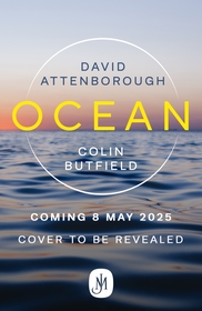 Ocean: Earth's Last Wilderness - THE LANDMARK NEW BOOK BY DAVID ATTENBOROUGH Ocean: Earth's Last Wilderness - THE LANDMARK NEW BOOK BY DAVID ATTENBOROUGH
