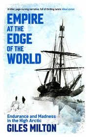 Empire at the Edge of the World: Endurance and Madness in the High Arctic