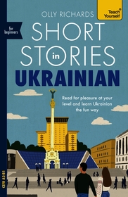 Short Stories in Ukrainian for Beginners: Read for pleasure at your level, expand your vocabulary and learn Ukrainian the fun way!