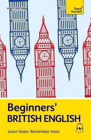 Beginners' British English: Learn faster. Remember more.