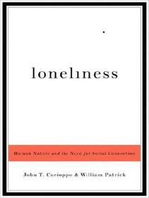 Loneliness: Human Nature and the Need for Social Connection