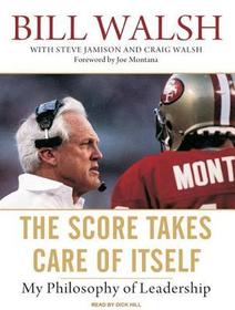 The Score Takes Care of Itself: My Philosophy of Leadership The Score Takes Care of Itself: My Philosophy of Leadership