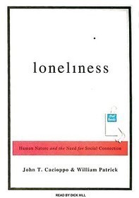 Loneliness: Human Nature and the Need for Social Connection
