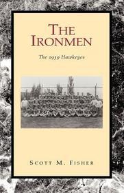 The Ironmen: The 1939 Hawkeyes