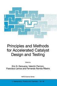 Principles and Methods for Accelerated Catalyst Design and Testing: Proceedings of the NATO Advanced Study Institute on Principles and Methods for Accelerated Catalyst Design and Testing Vilamoura, Portugal 15–18 July 2001