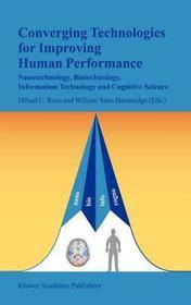 Converging Technologies for Improving Human Performance: Nanotechnology, Biotechnology, Information Technology and Cognitive Science