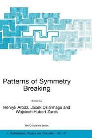 Patterns of Symmetry Breaking: Proceedings of the NATO Advanced Study Institute on Patterns of Symmetry Breaking Cracow, Poland, 15?29 September 2002