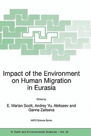 Impact of the Environment on Human Migration in Eurasia: Proceedings of the NATO Advanced Research Workshop, held in St. Petersburg, 15-18 November 2003