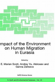 Impact of the Environment on Human Migration in Eurasia: Proceedings of the NATO Advanced Research Workshop, held in St. Petersburg, 15-18 November 2003