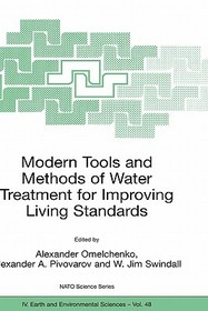 Modern Tools and Methods of Water Treatment for Improving Living Standards: Proceedings of the NATO Advanced Research Workshop on Modern Tools and Methods of Water Treatment for Improving Living Standards, Dnepropetrovsk, Ukraine, November 19-22, 2003