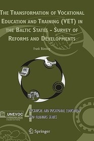 The Transformation of Vocational Education and Training (VET) in the Baltic States - Survey of Reforms and Developments