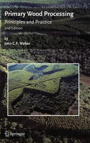 Primary Wood Processing: Principles and Practice
