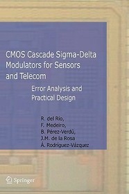 CMOS Cascade Sigma-Delta Modulators for Sensors and Telecom: Error Analysis and Practical Design