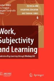 Work, Subjectivity and Learning: Understanding Learning through Working Life