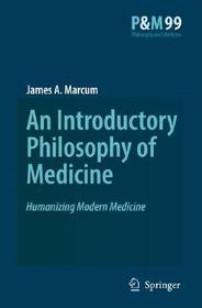 An Introductory Philosophy of Medicine: Humanizing Modern Medicine