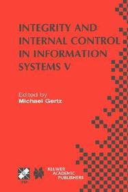 Integrity and Internal Control in Information Systems V: IFIP TC11 / WG11.5 Fifth Working Conference on Integrity and Internal Control in Information Systems (IICIS) November 11–12, 2002, Bonn, Germany