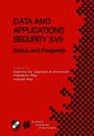 Data and Applications Security XVII: Status and Prospects