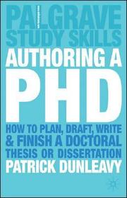 Authoring a PhD: How to Plan, Draft, Write and Finish a Doctoral Thesis or Dissertation