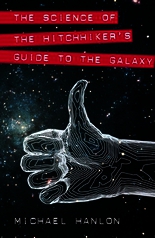 The Science of the Hitchhiker's Guide to the Galaxy