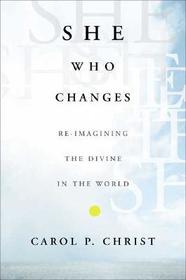 She Who Changes: Re-imagining the Divine in the World