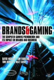 Brands and Gaming: The Computer Gaming Phenomenon and its Impact on Brands and Businesses Brands and Gaming: The Computer Gaming Phenomenon and its Impact on Brands and Businesses