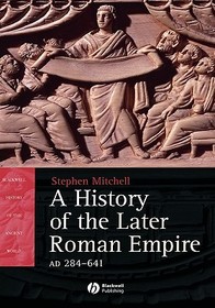 A History of the Later Roman Empire AD 284–641 – The Transformation of the Ancient World: The Transformation of the Ancient World