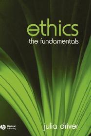 Ethics ? The Fundamentals: The Fundamentals Ethics ? The Fundamentals: The Fundamentals