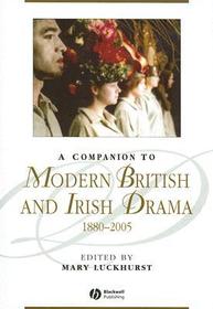 A Companion to Modern British and Irish Drama 1880–2005: 1880 – 2005