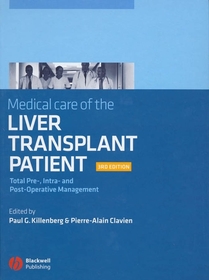 Medical Care of the Liver Transplant Patient ? Total Pre?, Intra? and Post?Operative Management 3e: Total Pre?, Intra? and Post?Operative Management