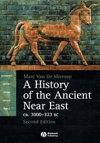 A History of the Ancient Near East ca. 3000 - 323 BC: Ca. 3000-323 BC