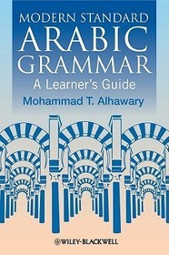 Modern Standard Arabic Grammar: A Learner?s Guide