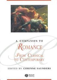 A Companion to Romance from Classical to Contempor ary: From Classical to Contemporary