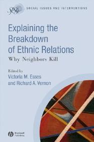 Explaining the Breakdown of Ethnic Relations: Why Neighbors Kill