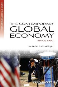The Contemporary Global Economy – A History Since 1980: A History since 1980